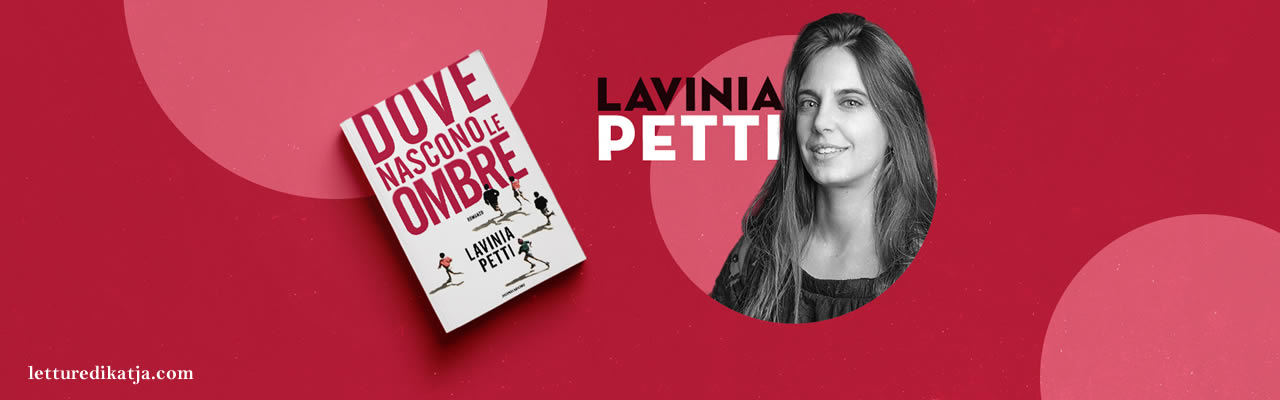 Dove nascono le ombre di Lavinia Petti Libri Mondadori letturedikatja.com