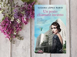 Recensione: Un posto chiamato incanto <br> di Susana Lòpez Rubio