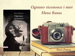 Ognuno riconosce i suoi <br> di Elena Rausa, Neri Pozza