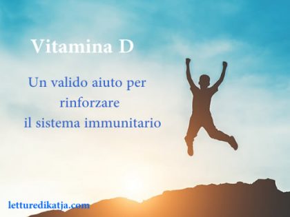 Vitamina D: un valido aiuto per <br> rinforzare il sistema immunitario
