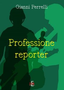Professione reporter Gianni Perrelli Di Renzo Editore letturedikatja.com