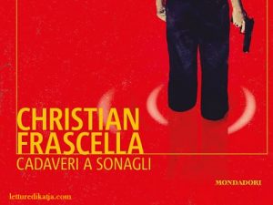 Cadaveri a sonagli <br> di Christian Frascella, L. Mondadori