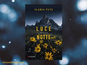 Luce della notte <br> di Ilaria Tuti, Longanesi