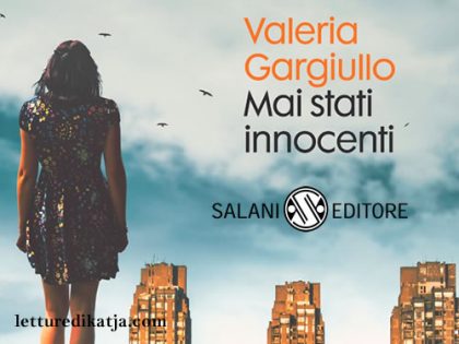 Mai stati innocenti <br> di Valeria Gargiullo, Salani Editore