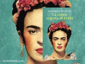 La cuoca segreta di Frida <br> Florencia Etcheves, Salani